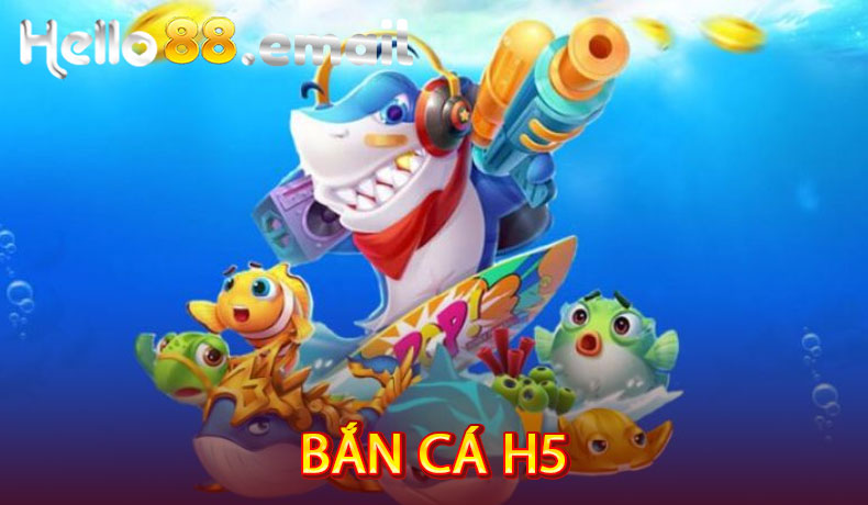 Bắn Cá H5